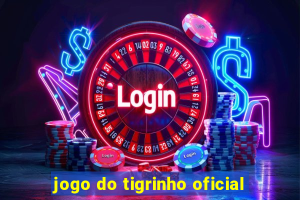 jogo do tigrinho oficial